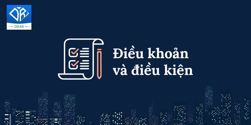 Điều khoản và điều kiện nền tảng người chơi cần biết 