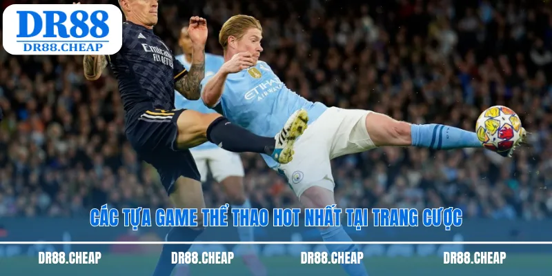 Các tựa game thể thao hot nhất tại trang cược