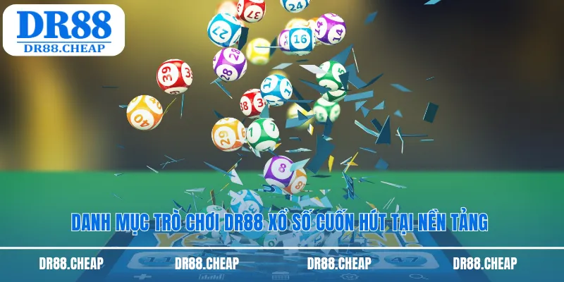 Danh mục trò chơi dr88 xổ số cuốn hút tại nền tảng