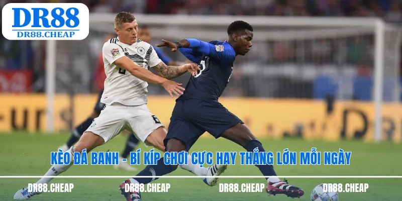 Kèo đá banh Dr88