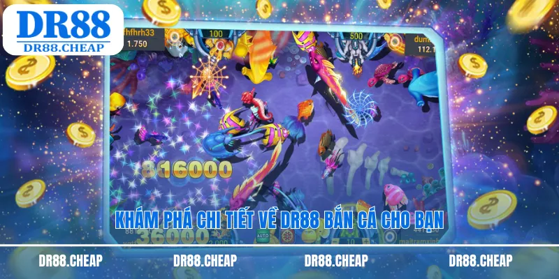 Khám phá chi tiết về DR88 bắn cá cho bạn