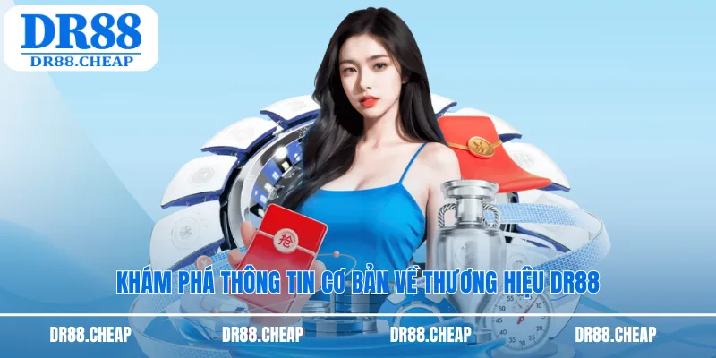 Khám phá thông tin cơ bản về thương hiệu DR88
