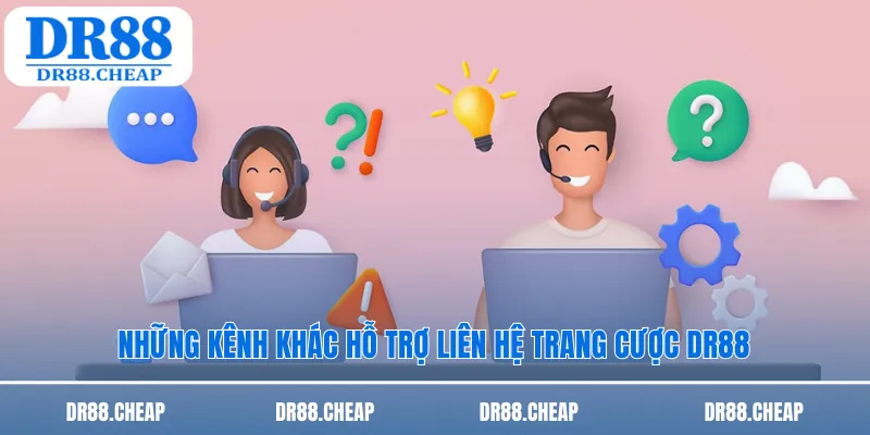 Những kênh khác hỗ trợ liên hệ trang cược DR88