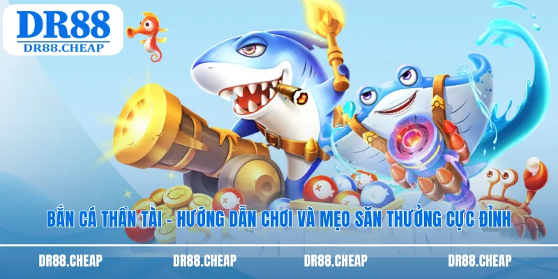 Bắn cá thần tài Dr88