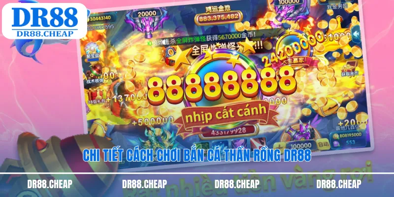 Chi tiết cách chơi bắn cá thần rồng DR88