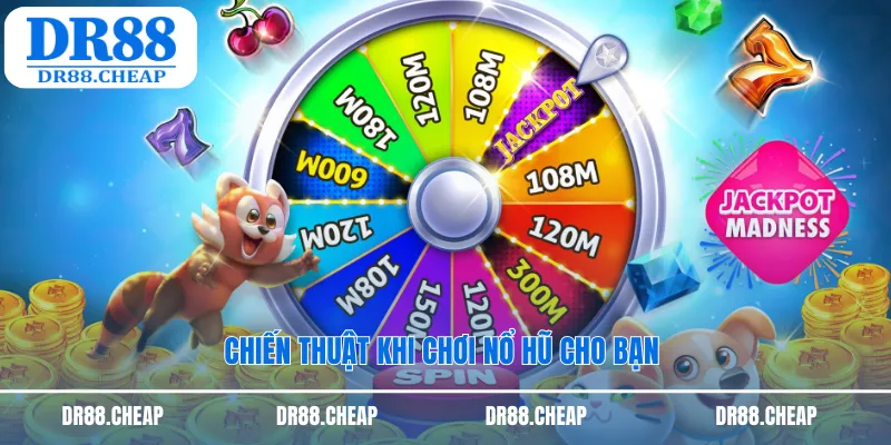 Chiến thuật khi chơi nổ hũ cho bạn 